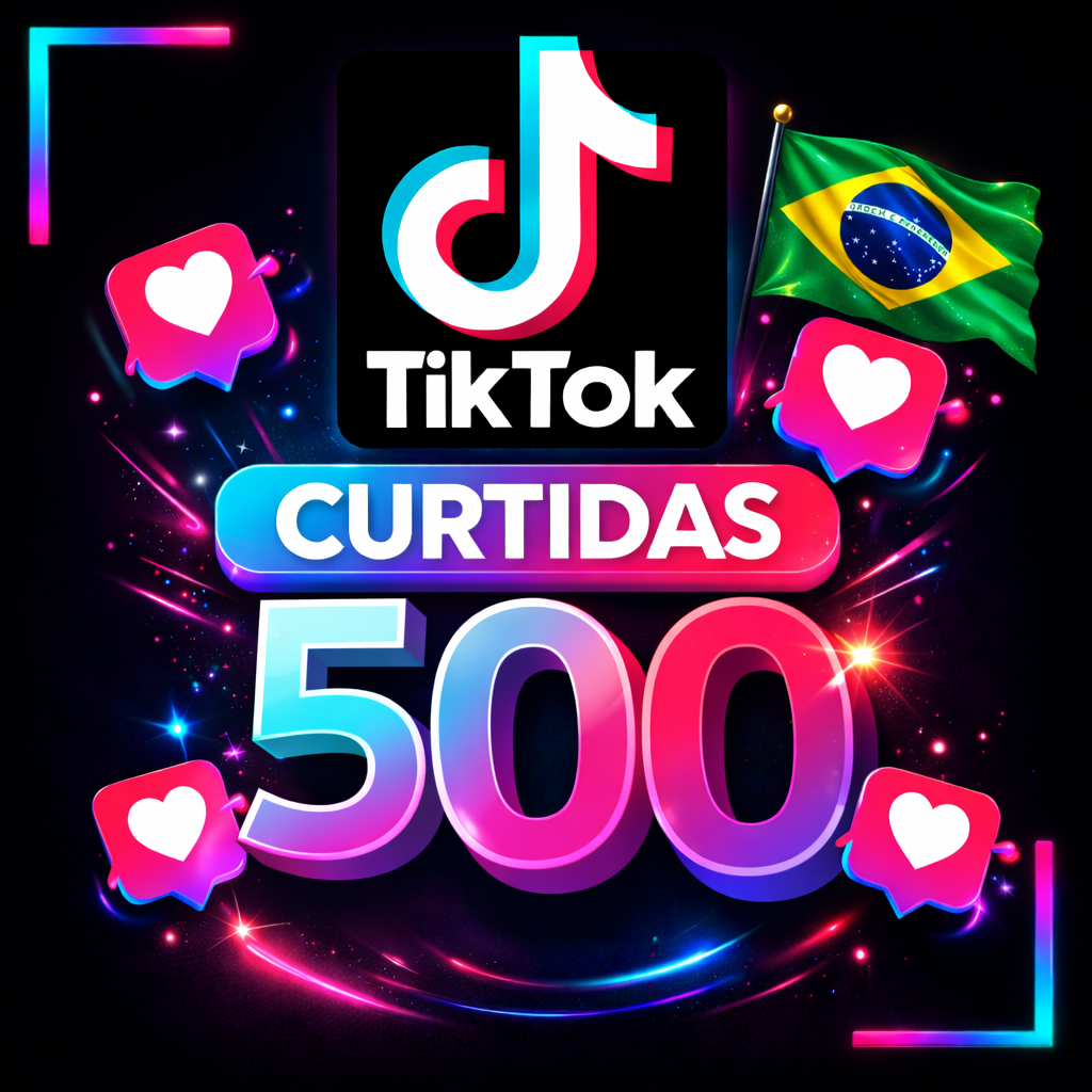 500 Curtidas Brasileiras TikTok