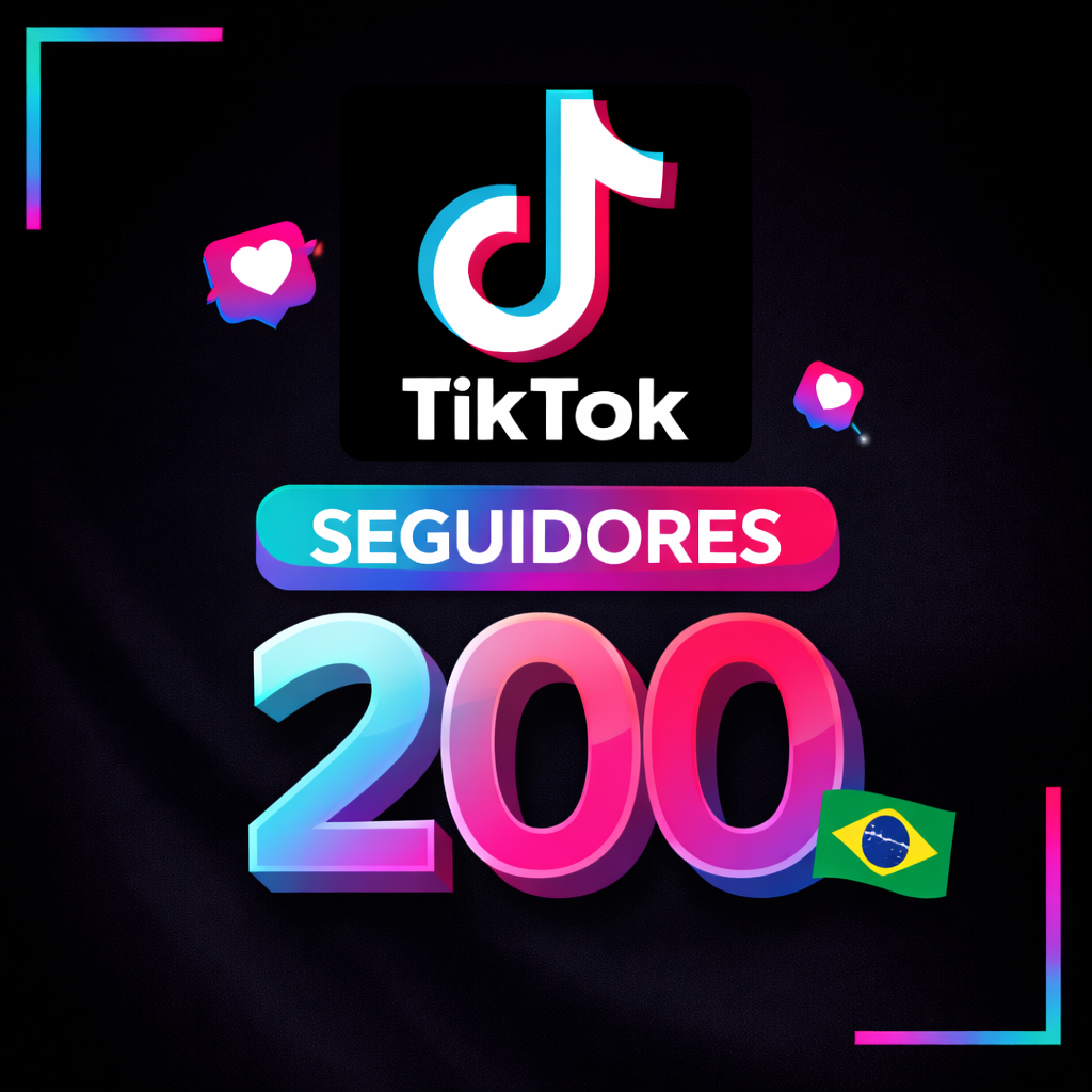 200 Seguidores TikTok 100% Brasileiros