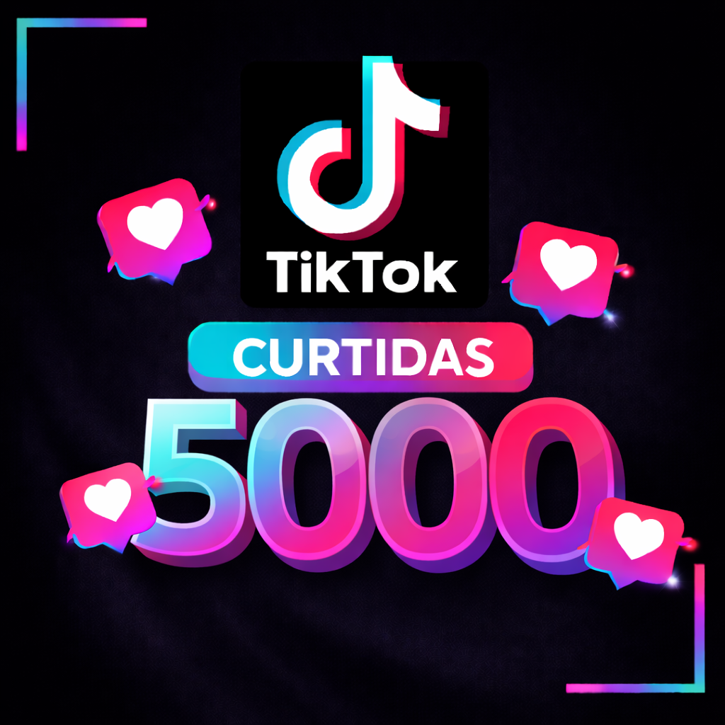 5.000 Curtidas Mundiais TikTok