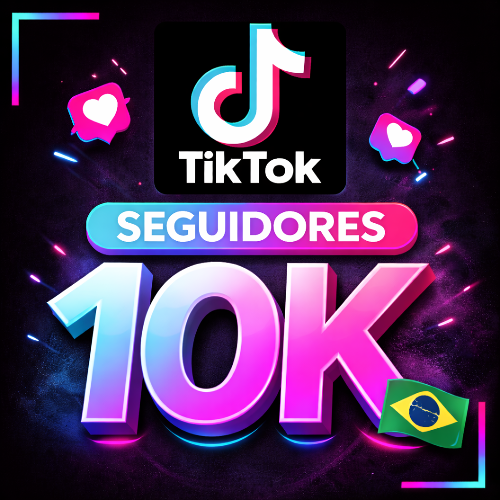 10.000 Seguidores TikTok 100% Brasileiros