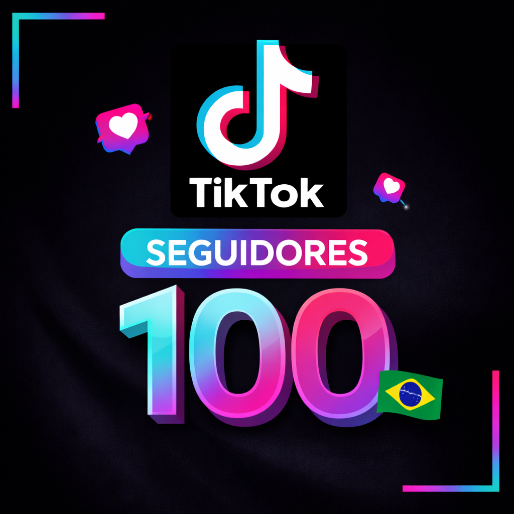 100 Seguidores TikTok 100% Brasileiros