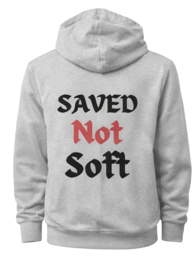 Saved Not Soft Hoodies
