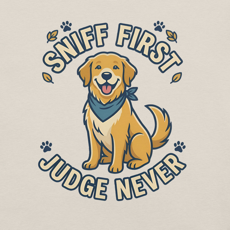 Sniff First Judge Never Funny Dog T-Shirt | Cute Dog Lover Gift | Unity Humor Tee