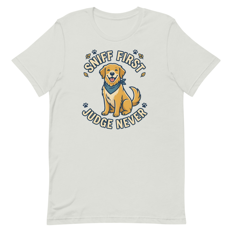 Sniff First Judge Never Funny Dog T-Shirt | Cute Dog Lover Gift | Unity Humor Tee