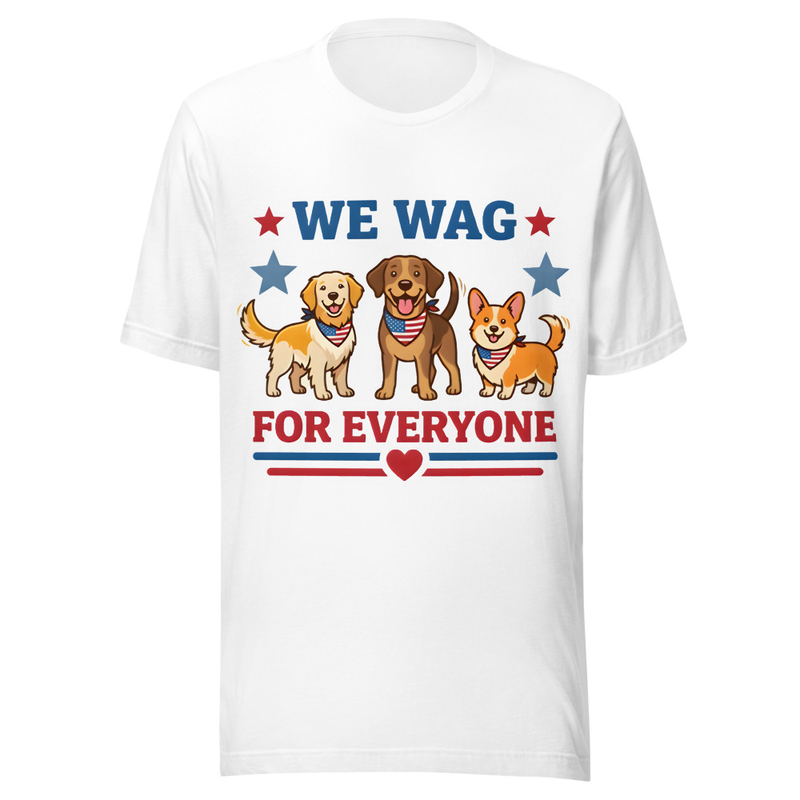 We Wag For Everyone Funny Dog T-Shirt | Cute Dog Lover Gift | Unity Humor Tee