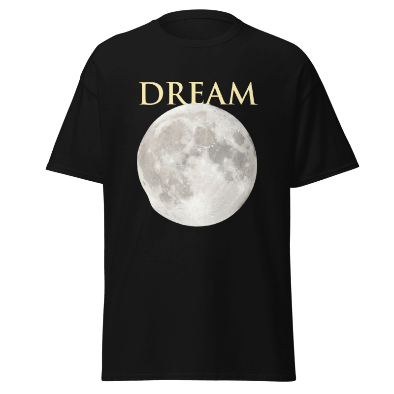 Dream - Shoot for the moon | Unisex Tshirt 