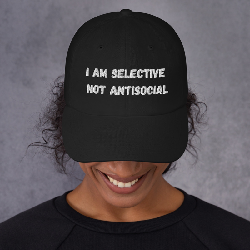 I'm selective. Not antisocial. hat