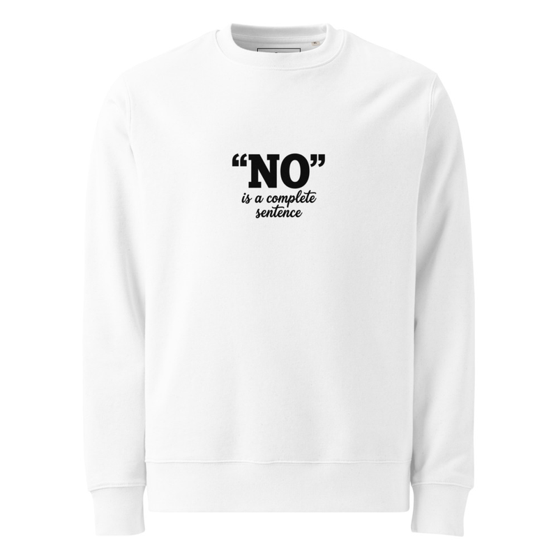 "No" Is a Complete Sentence - Eco Sweatshirt 🖤