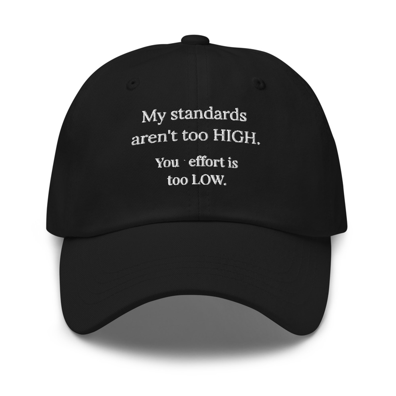My Standards Aren't Too High - Hat
