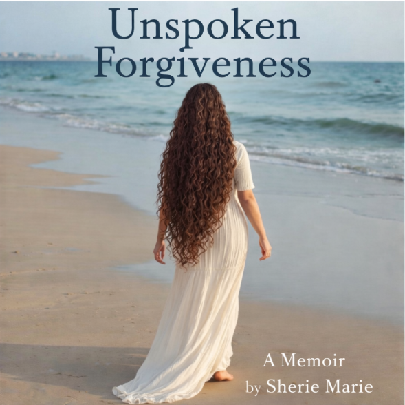 Unspoken Forgiveness - A Memoir by Sherie Marie 