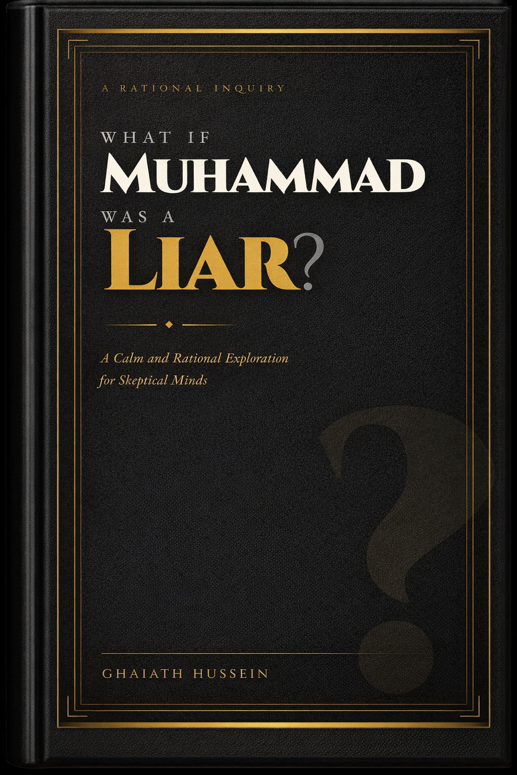 WHAT IF MUHAMMAD WAS A LIAR?: 