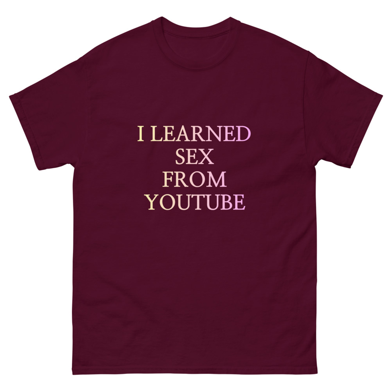 "I Learned Sex From Youtube" T-shirt