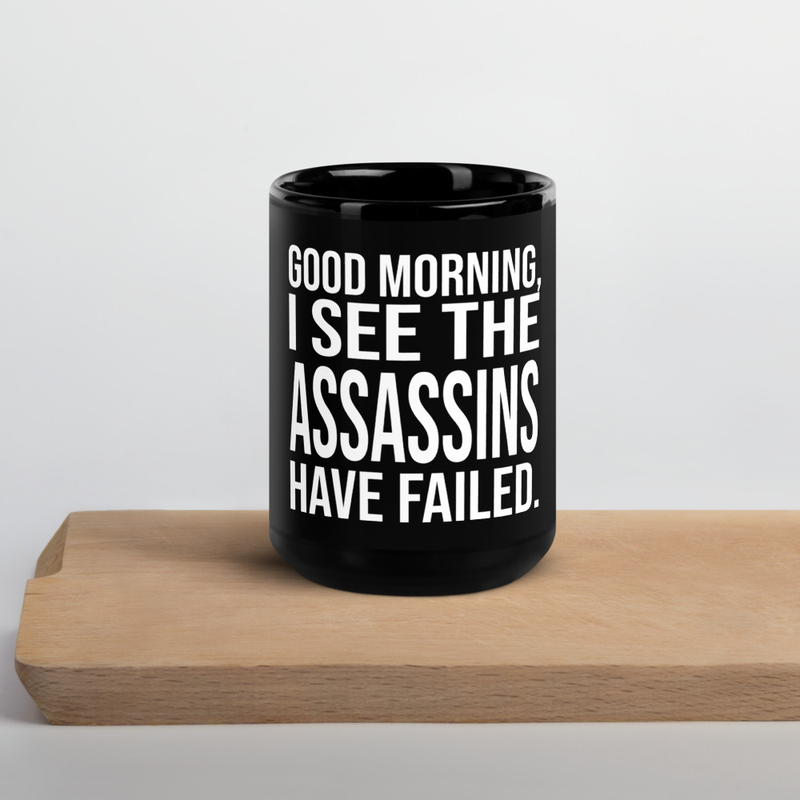 "Good Morning, I See The Assassins Have Failed" Mug