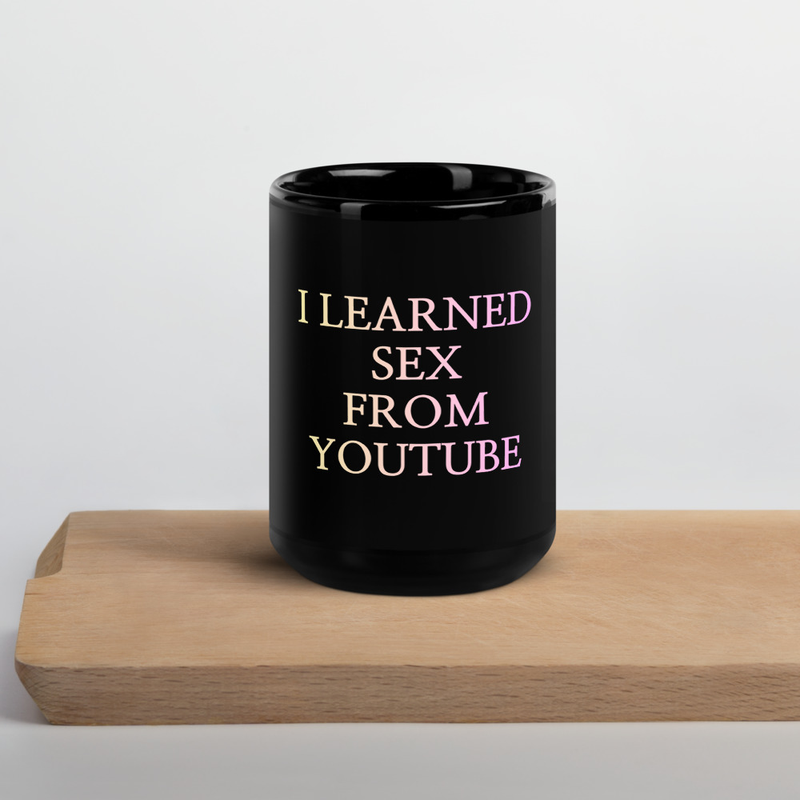 "I Learned Sex From Youtube" Mug