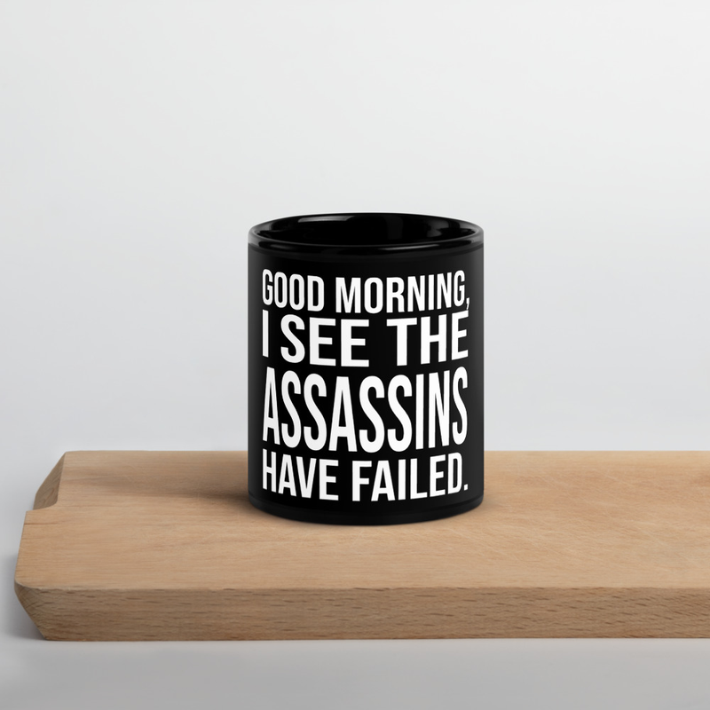 "Good Morning, I See The Assassins Have Failed" Mug
