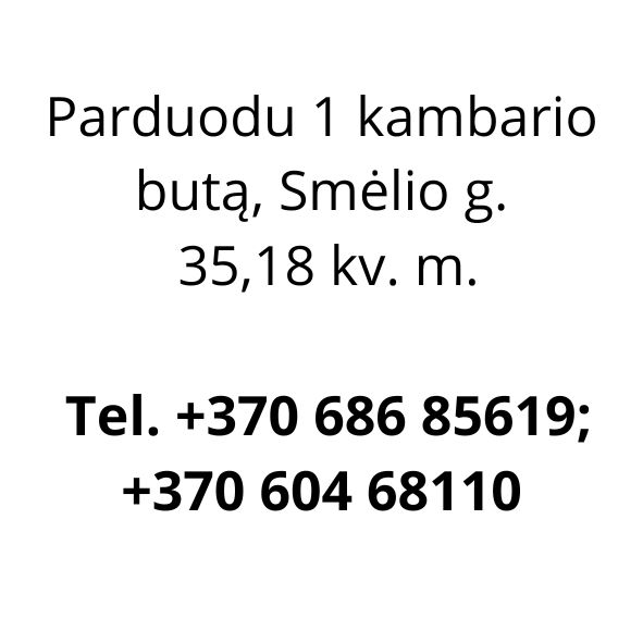 Parduodamas 1 kambario butas. Tel. +370 686 85619; +370 604 68110