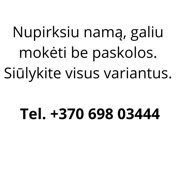 Nupirksiu namą. Tel. +370 698 03444