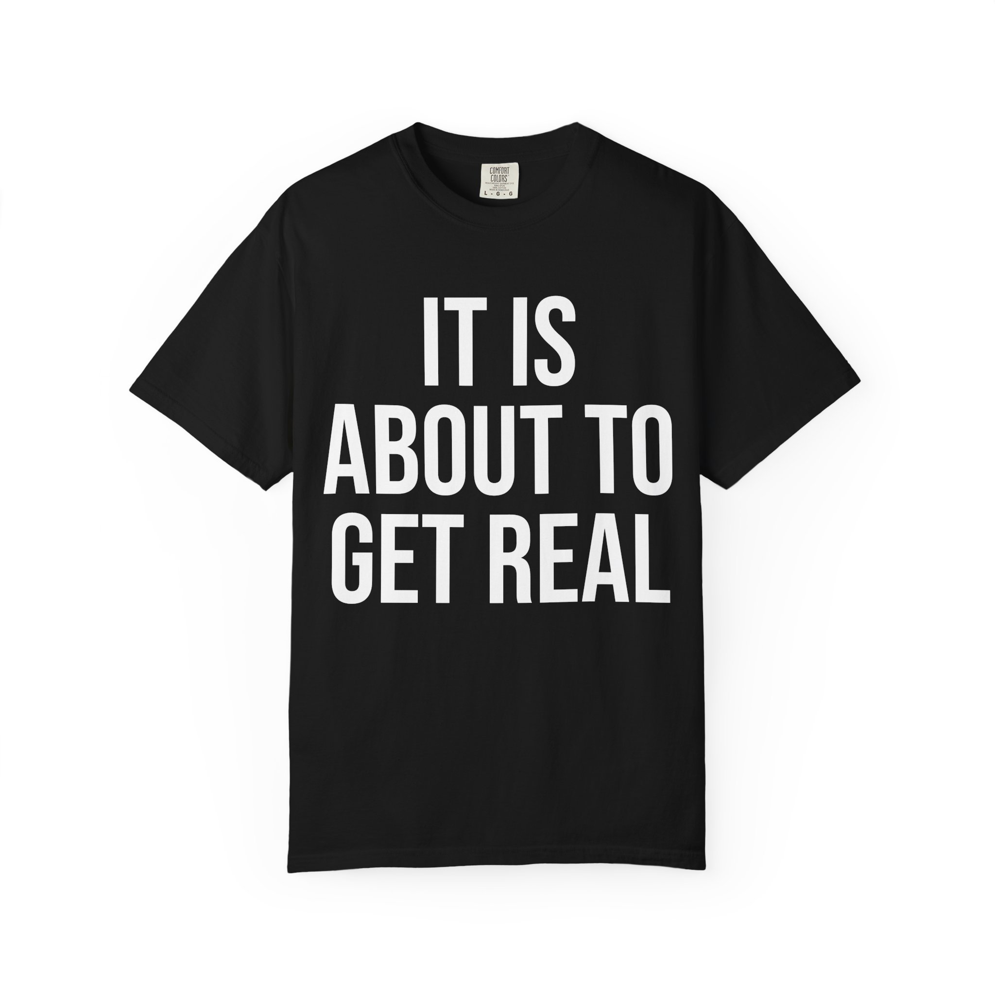 it is about to get real - tee unisex