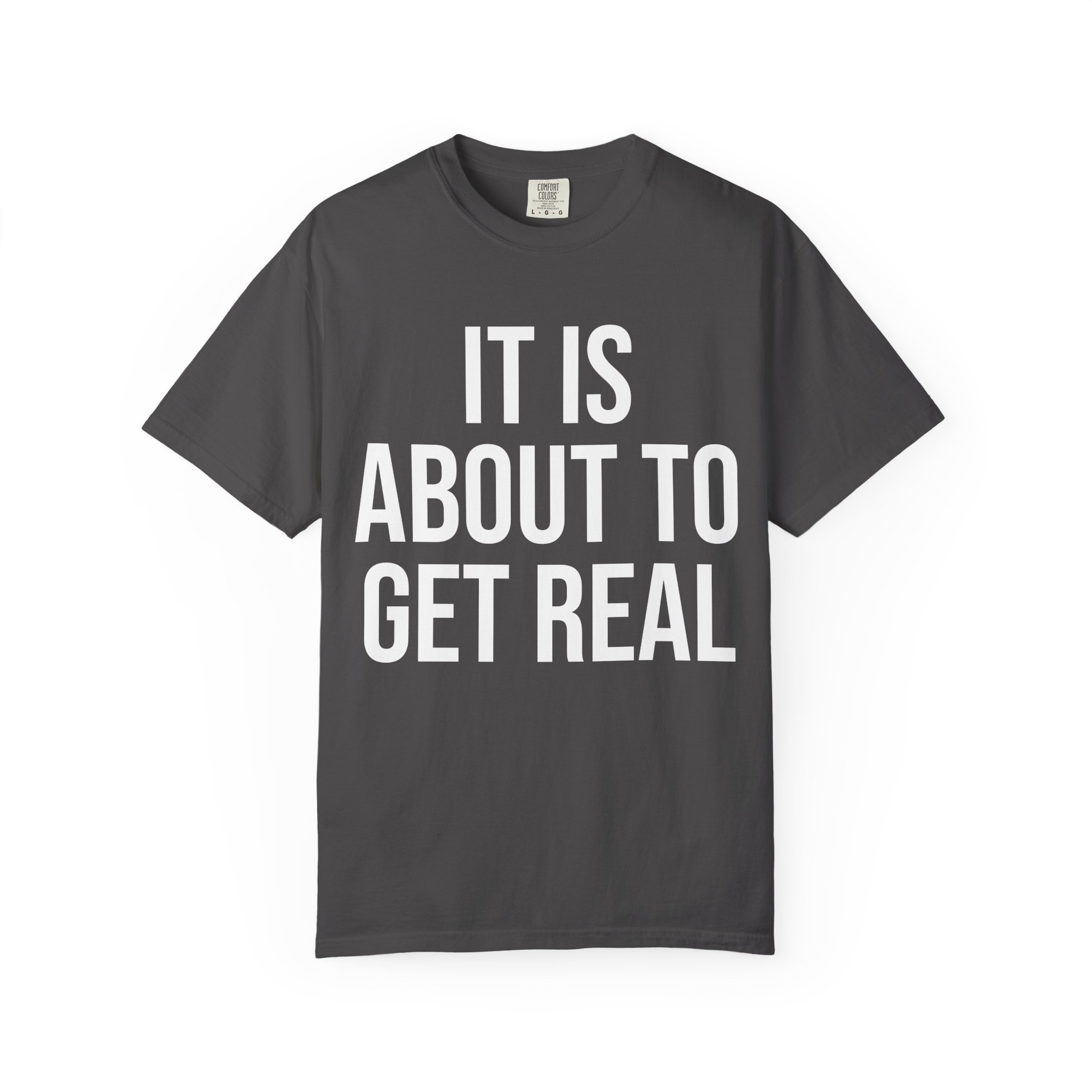 it is about to get real - tee unisex
