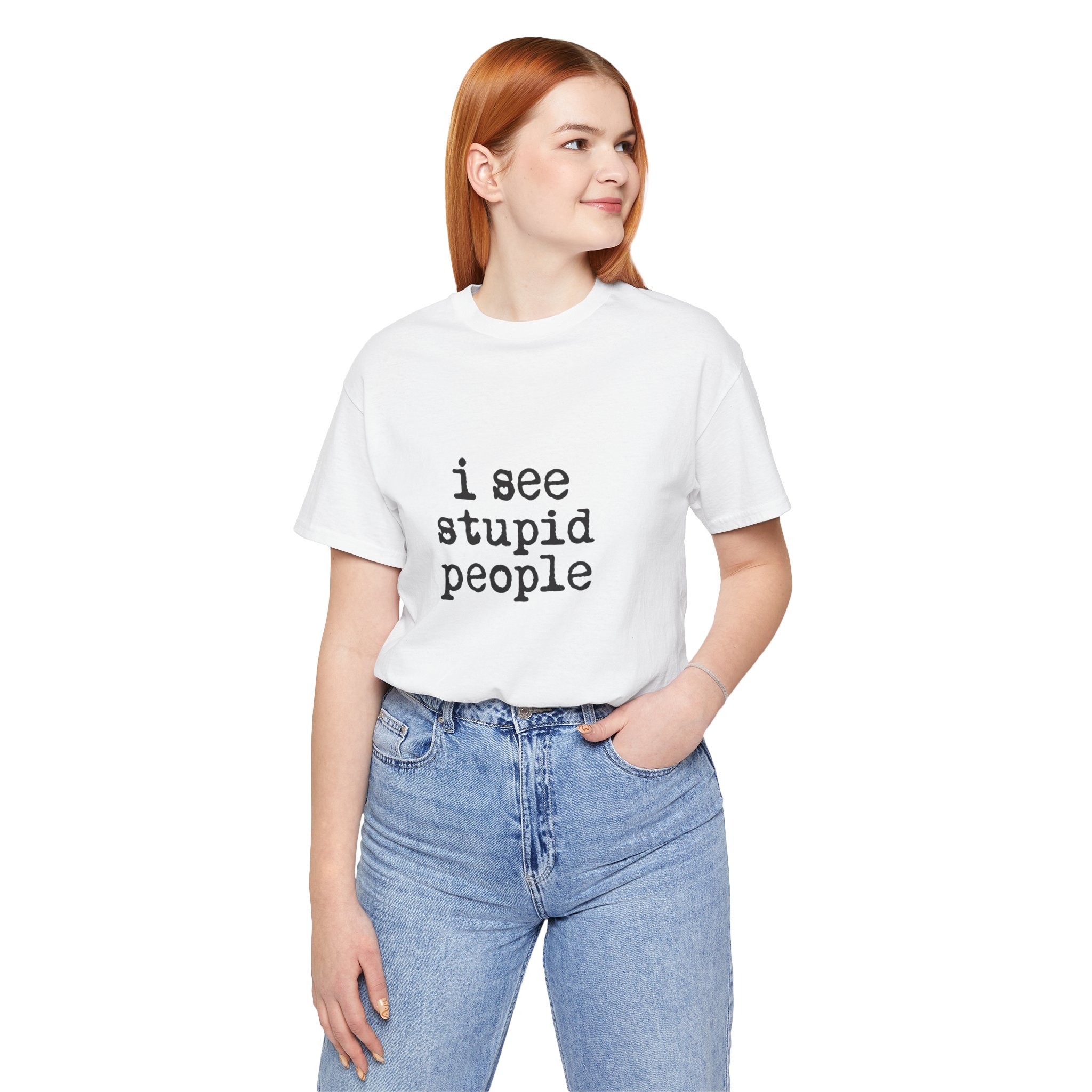 i see stupid people tee - women
