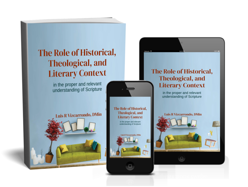The Role of Historical, Theological, and Literary Context in the proper and relevant understanding of Scripture