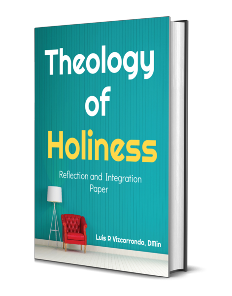 Theology of Holiness Reflection and Integration Paper