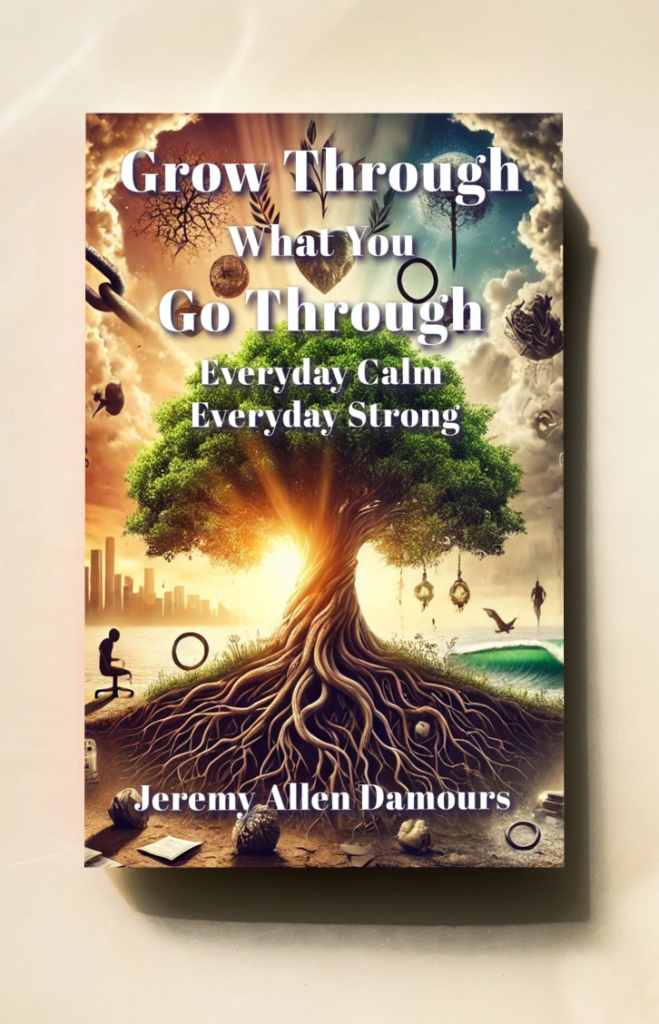 Grow Through What You Go Through: Everyday Calm, Everyday Strong