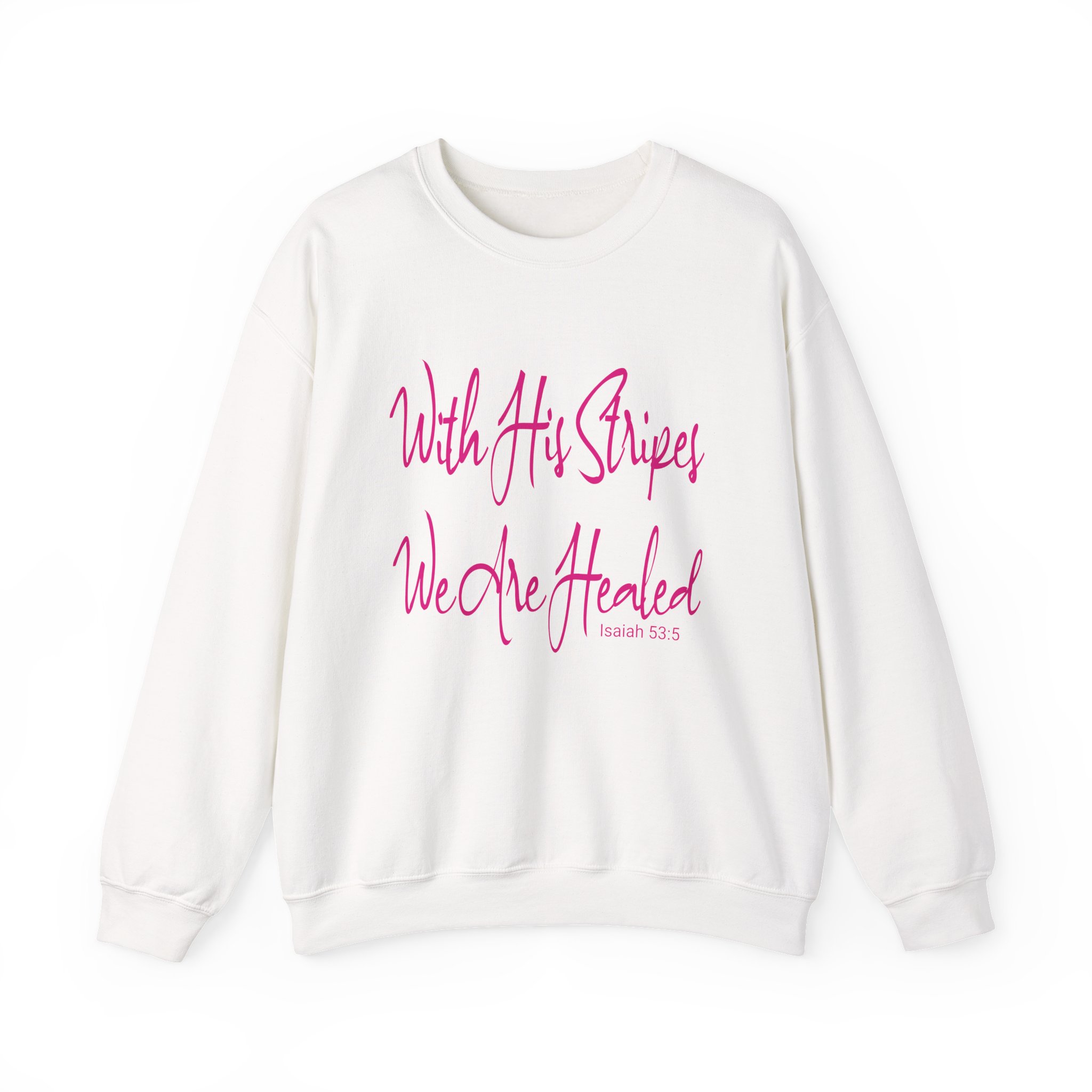 With His Stripes We Are Healed - Isaiah 53:5 White Sweatshirt
