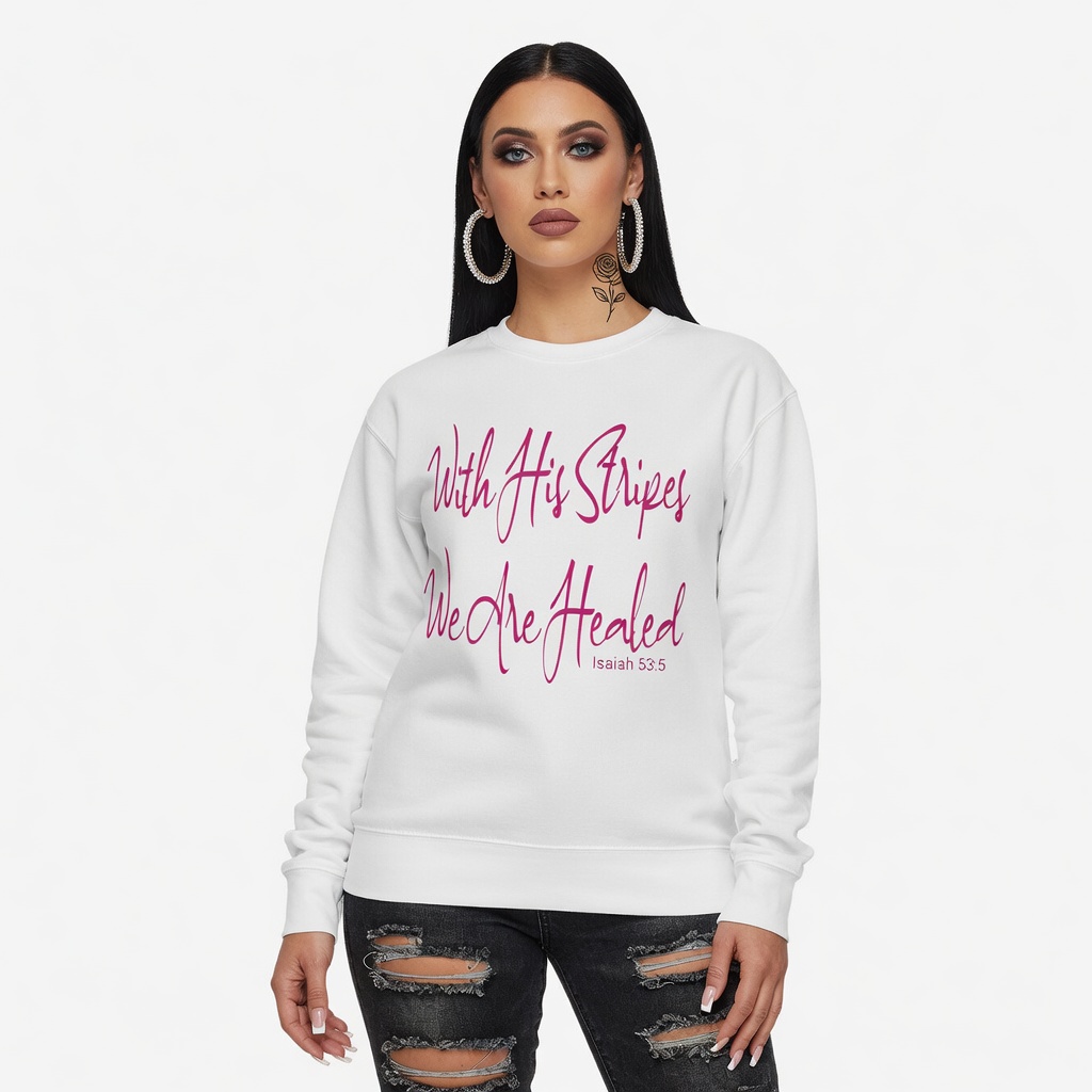 With His Stripes We Are Healed - Isaiah 53:5 White Sweatshirt