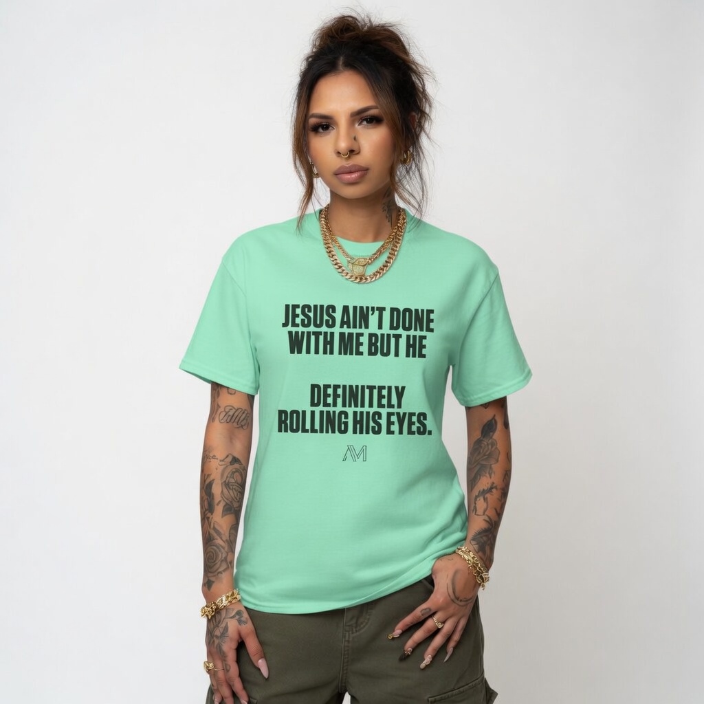 JESUS AIN'T DONE WITH ME MINT TEE