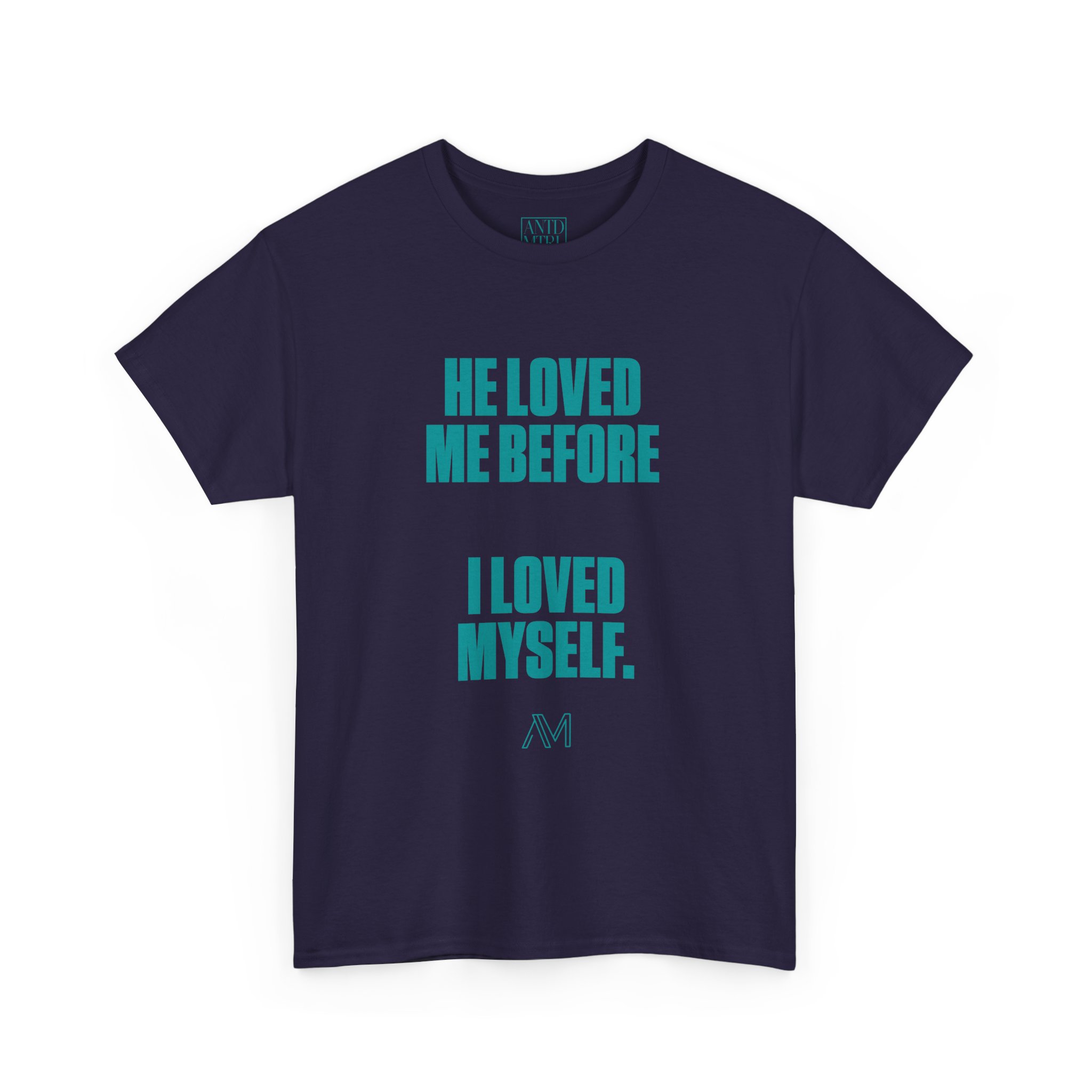 HE LOVED ME BEFORE I LOVED MYSELF TEE