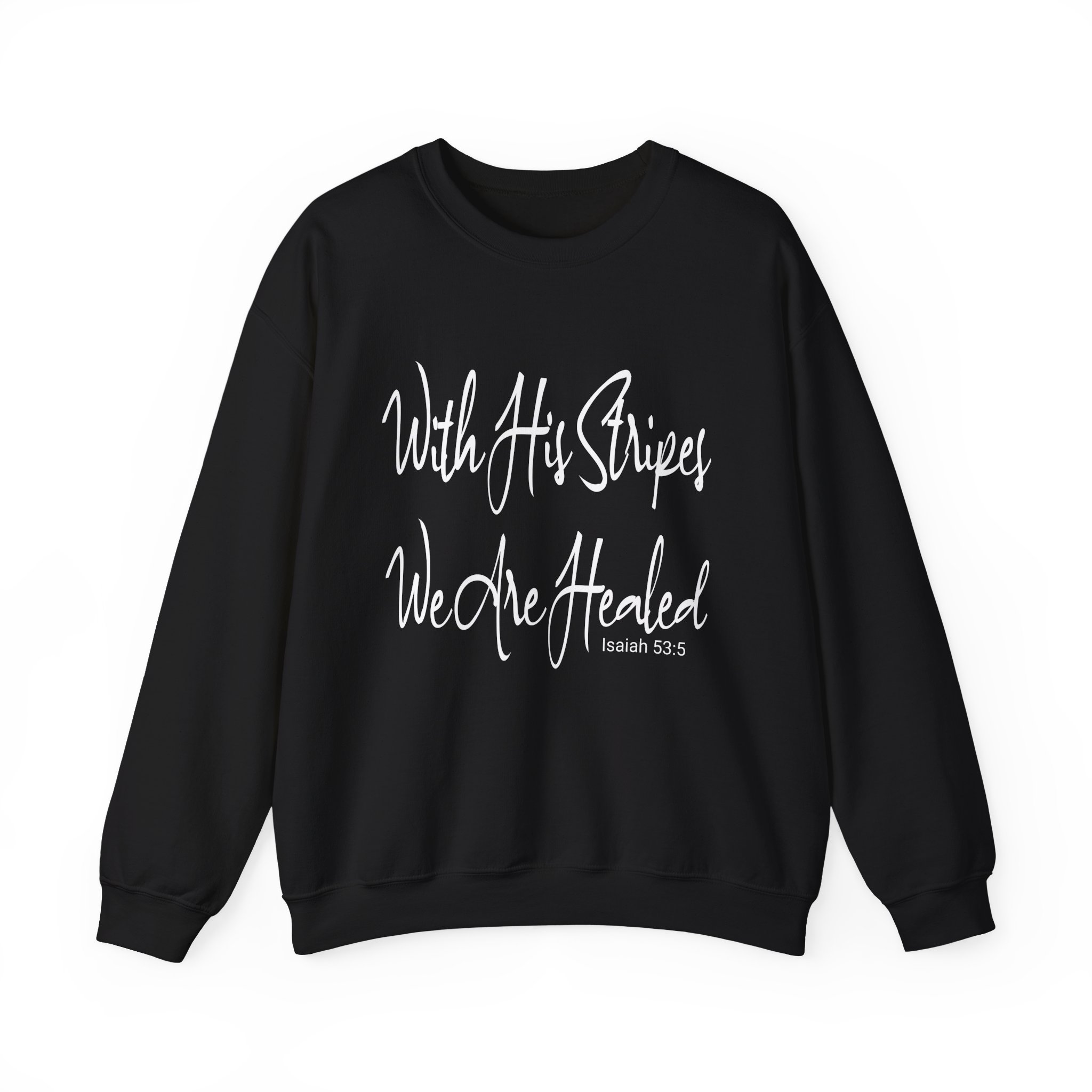 With His Stripes We Are Healed - Isaiah 53:5 Black Sweatshirt