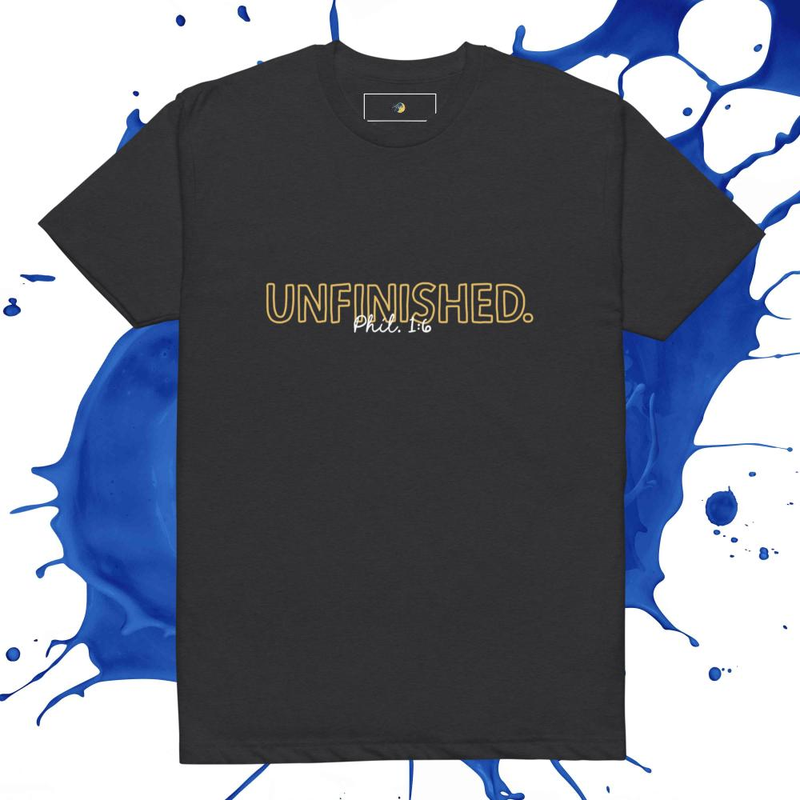 Unfinished. Phil 1:6- Unisex T-Shirt