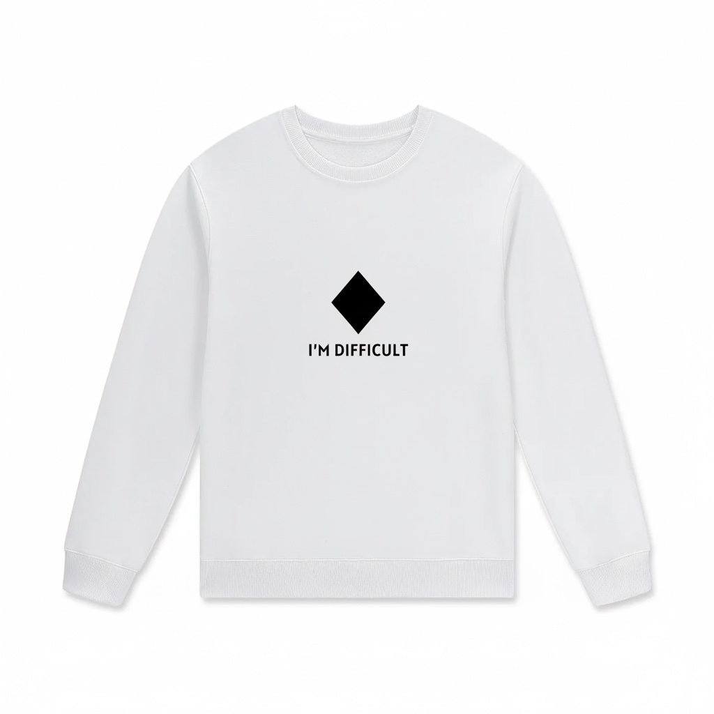I'm Difficult Sweatshirt