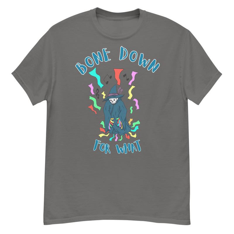 Bone Down For What T-Shirt