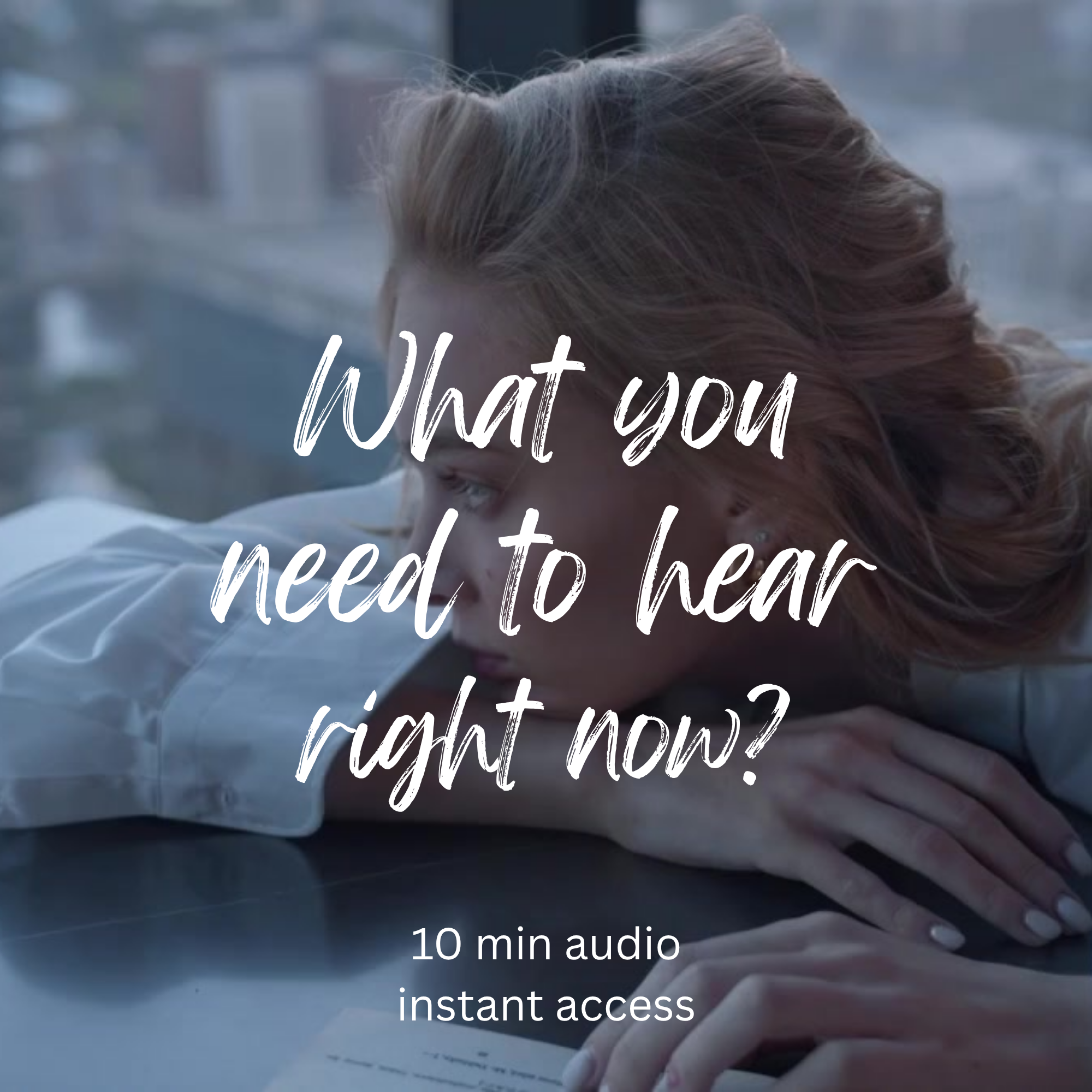 What You Need to Hear Right Now?