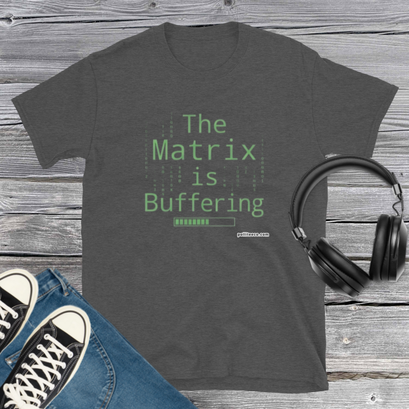 The Matrix is Buffering T-Shirt