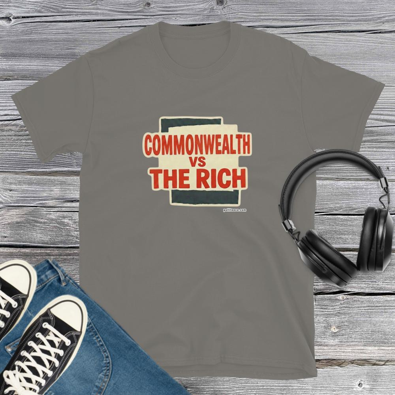 Common Wealth vs the Rich T-Shirt