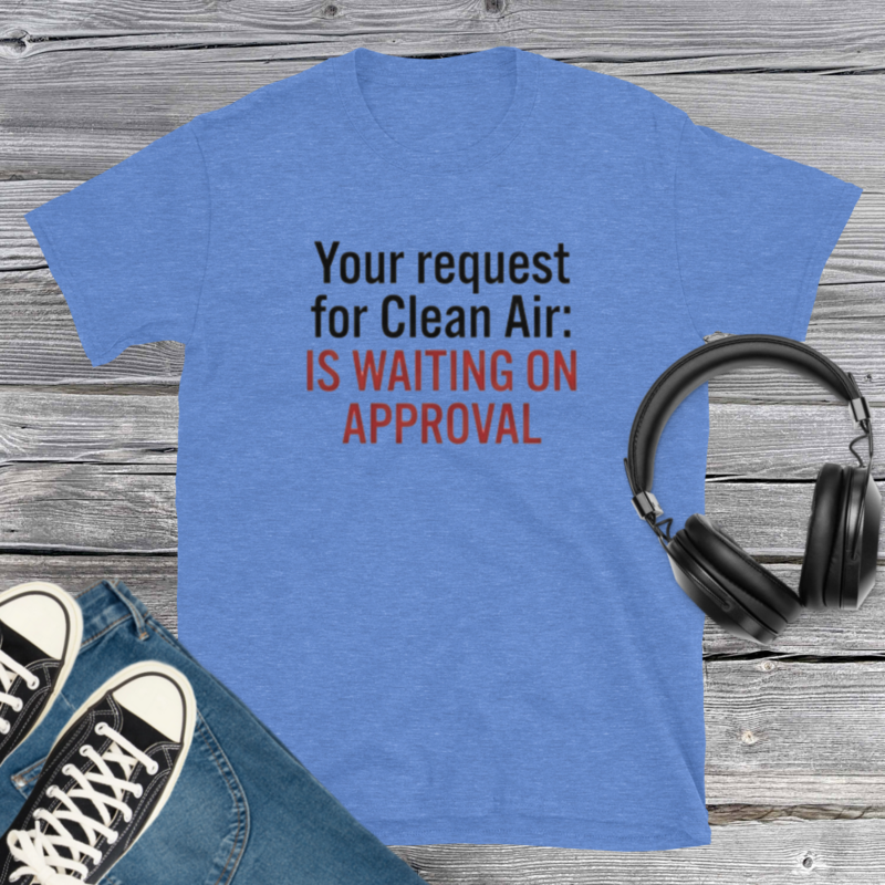 Your Request for Clean Air T-Shirt