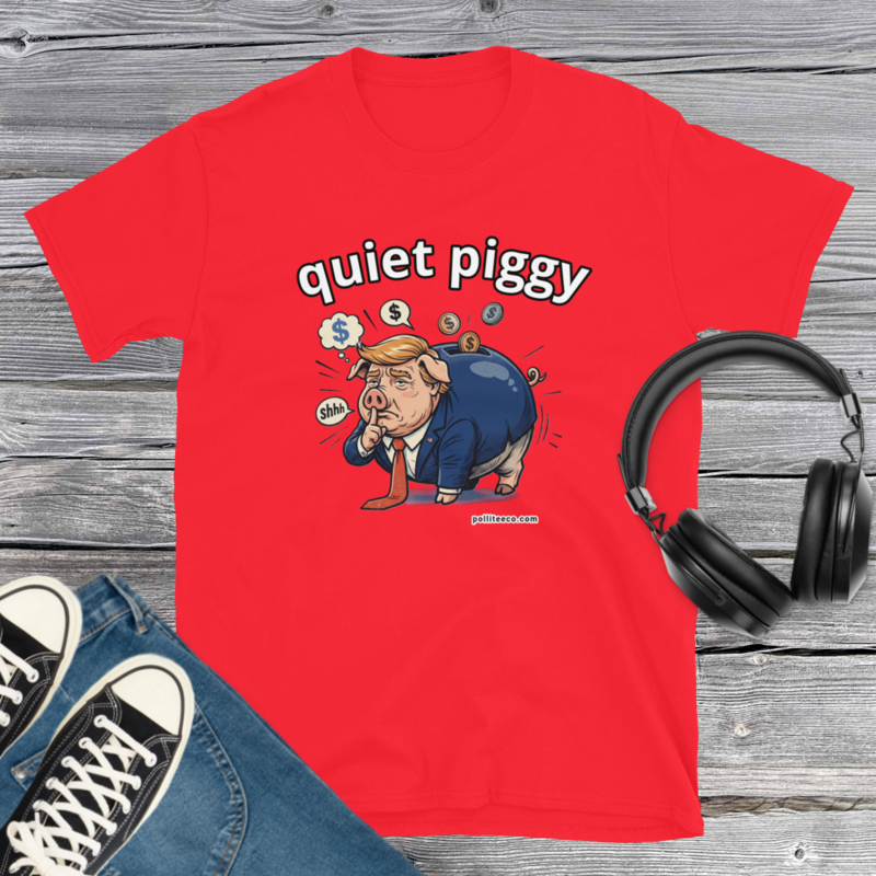 Trump Quiet Piggy T-Shirt