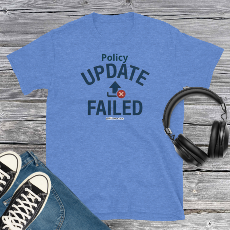 Policy Update Failed T-Shirt