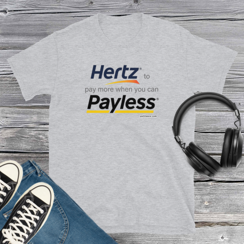 Hertz when you don't Payless T-Shirt