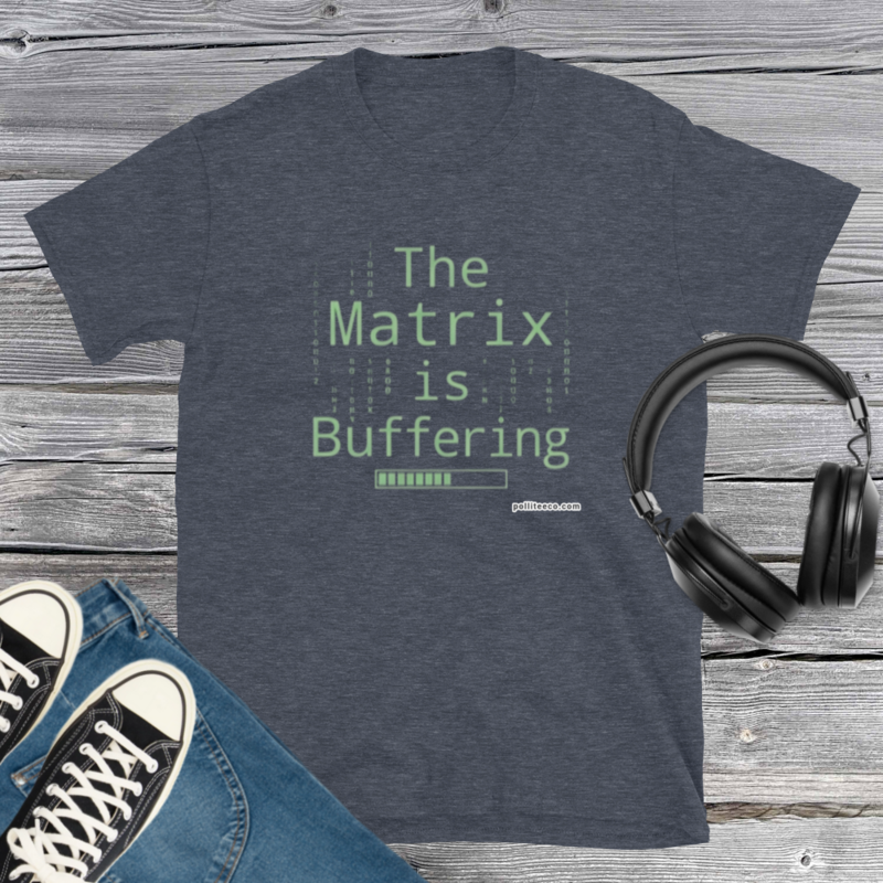 The Matrix is Buffering T-Shirt