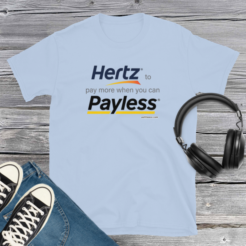 Hertz when you don't Payless T-Shirt