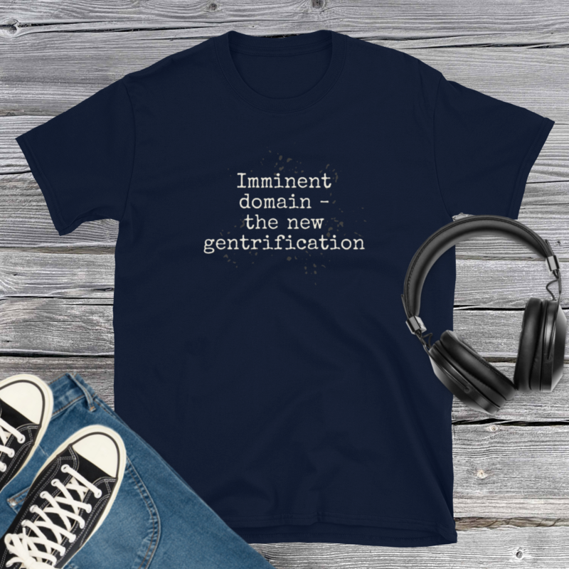 Imminent Domain the New Gentrification T-Shirt