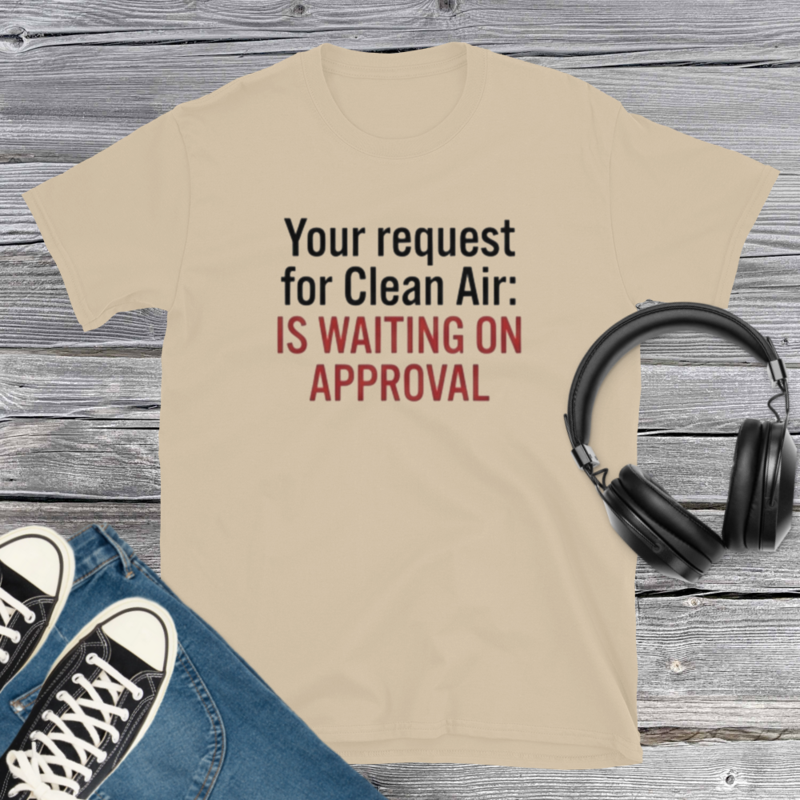 Your Request for Clean Air T-Shirt