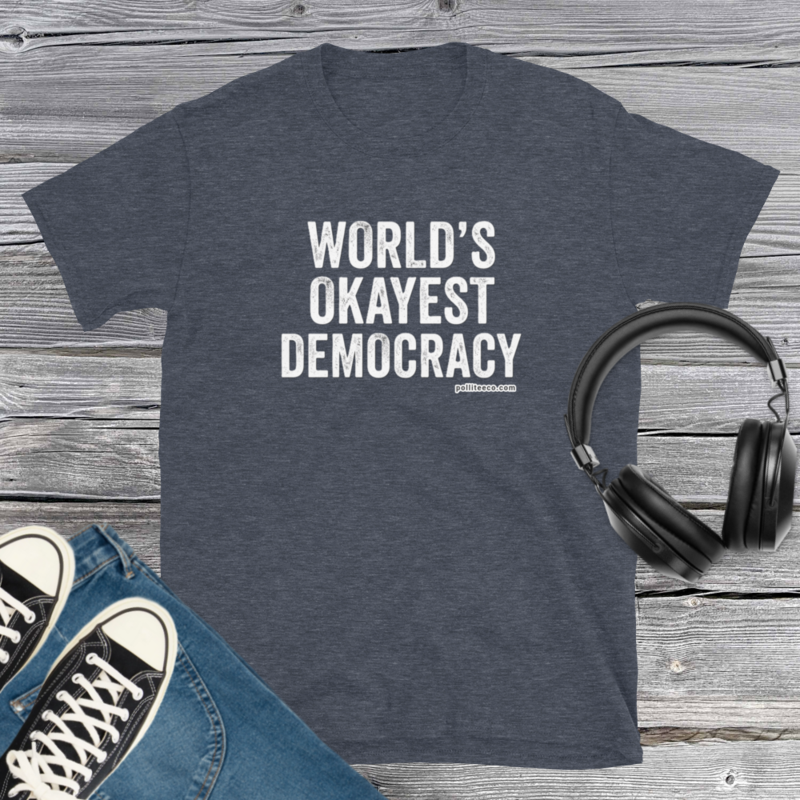 World's Okayest Democracy T-Shirt