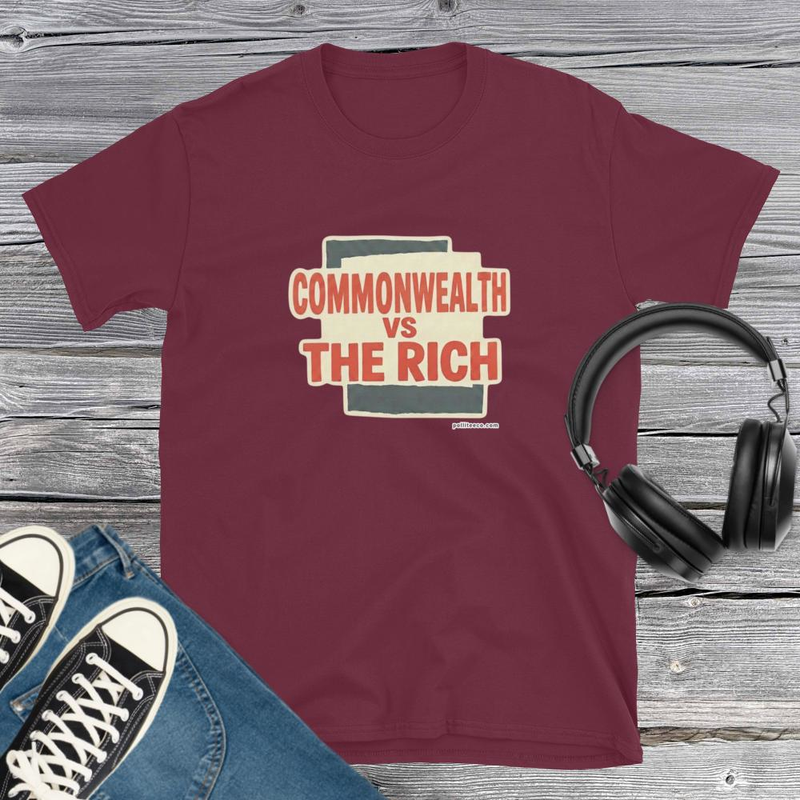 Common Wealth vs the Rich T-Shirt