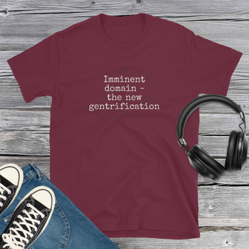 Imminent Domain the New Gentrification T-Shirt