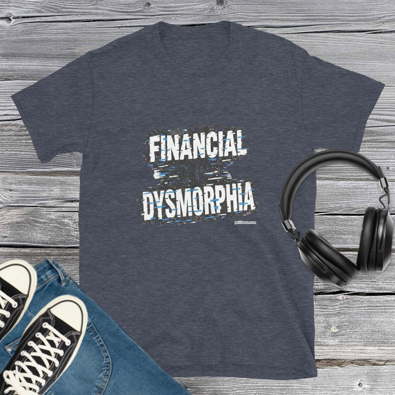 Financial Dismorphia T-Shirt